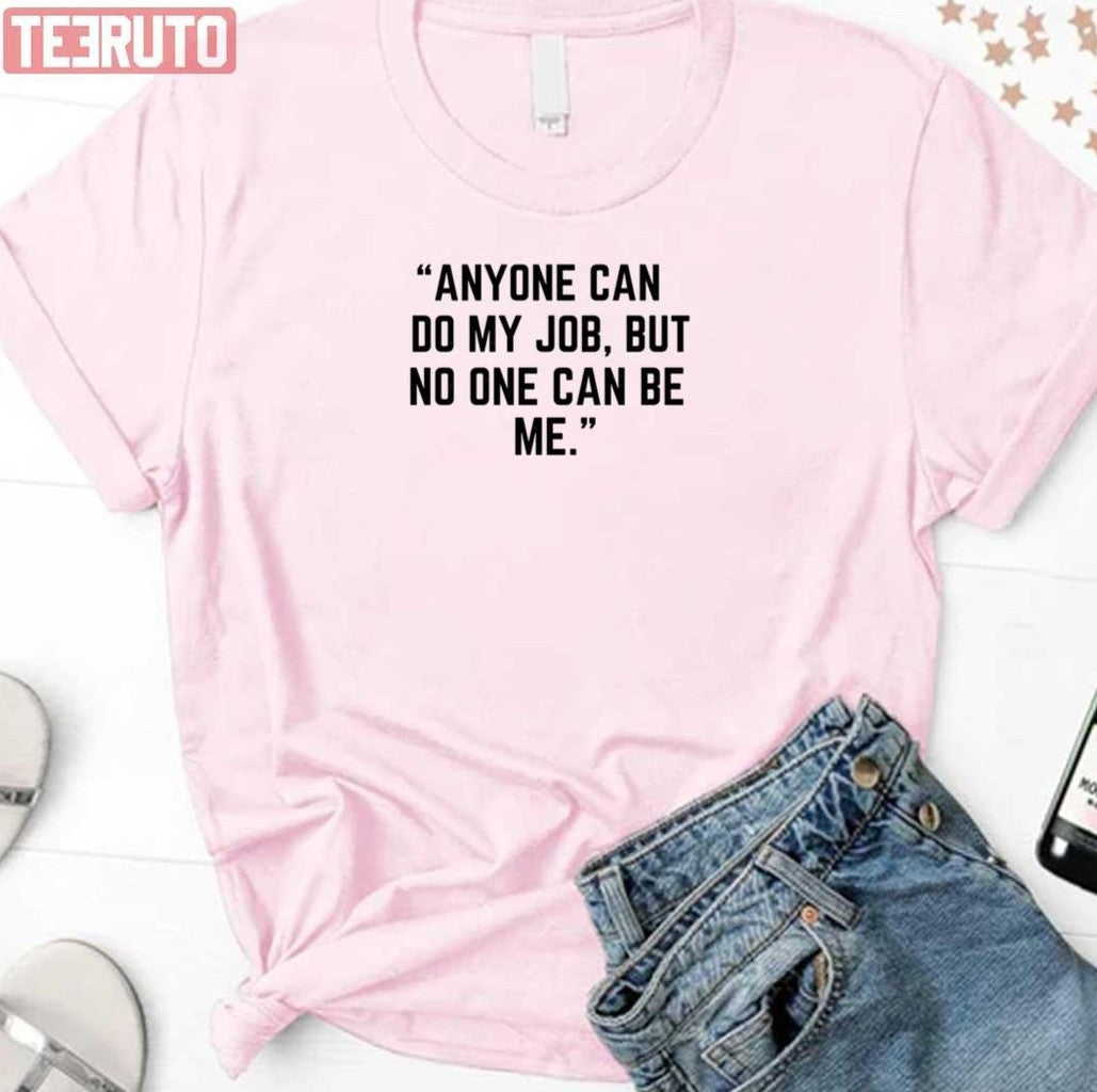 Anyone Can Do My Job Suits Tv Series Unisex T-Shirt