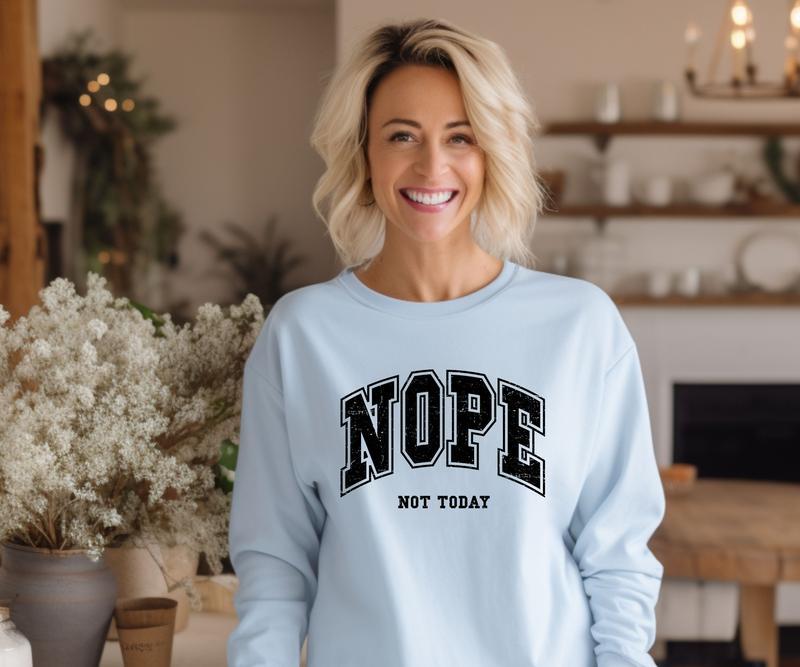 Nope, Not today Crewneck Sweatshirt