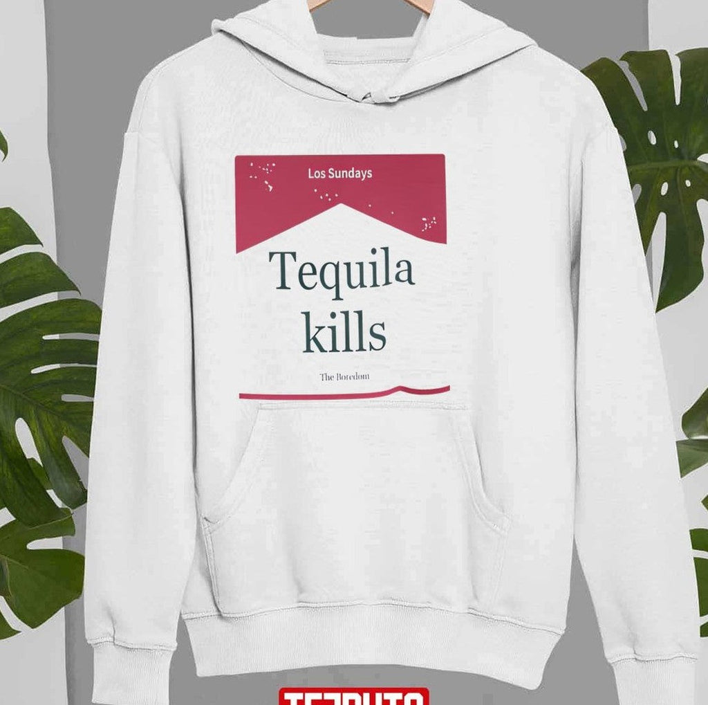 Tequila Kills Los Sundays The Boredom Unisex Sweatshirt