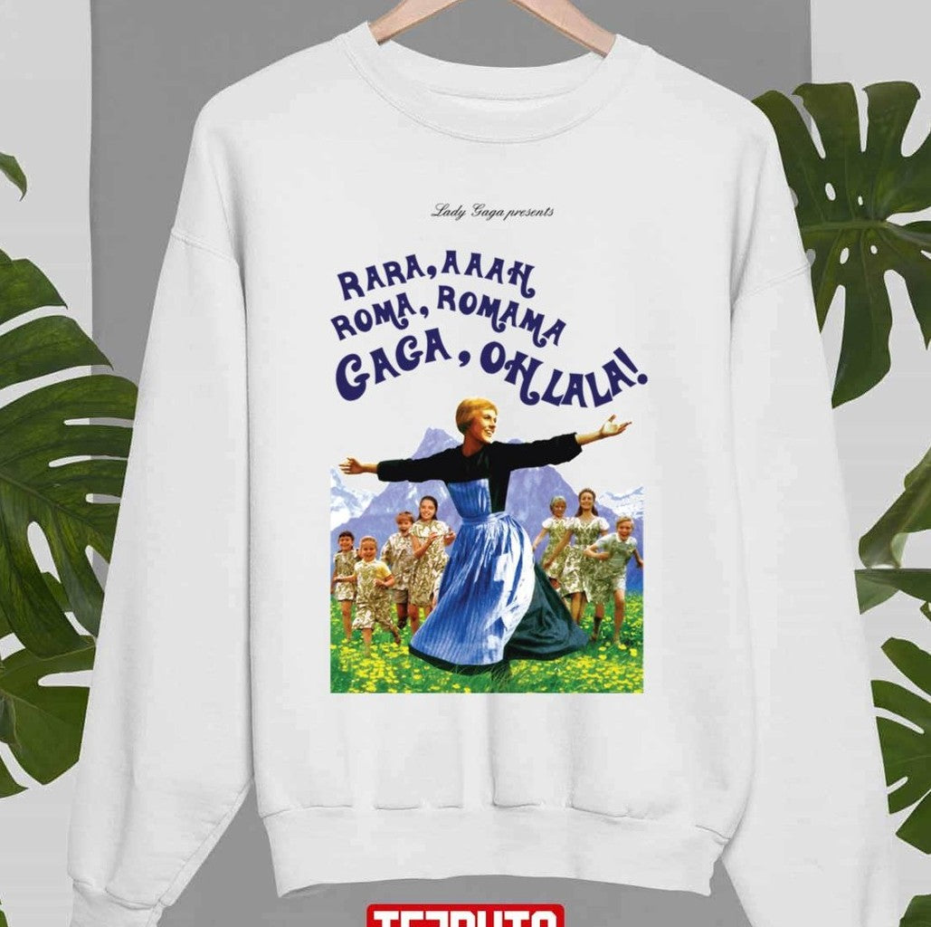 The Hills Are Alive With The Sound Of Gaga Julie Andrews Unisex Sweatshirt