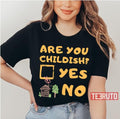 Are You Childish Childish Drop Unisex T-Shirt