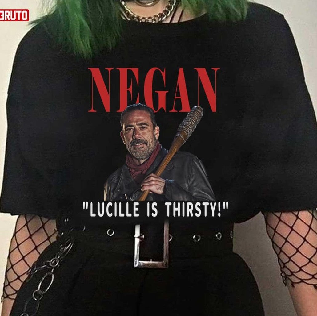 Negan Lucille Is Thirsty The Walking Dead Quote Unisex T-shirt