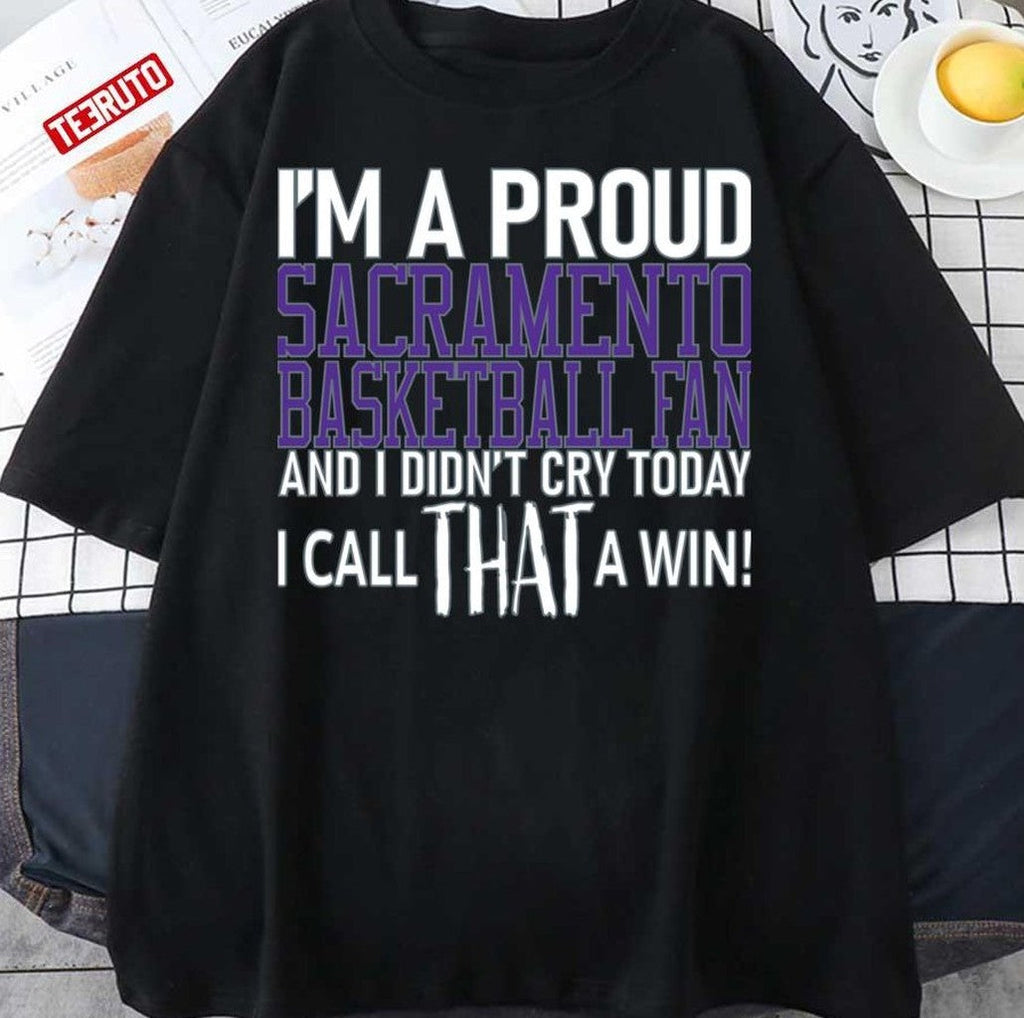 Proud Sacramento Basketball Fan Didn't Cry Unisex Sweatshirt