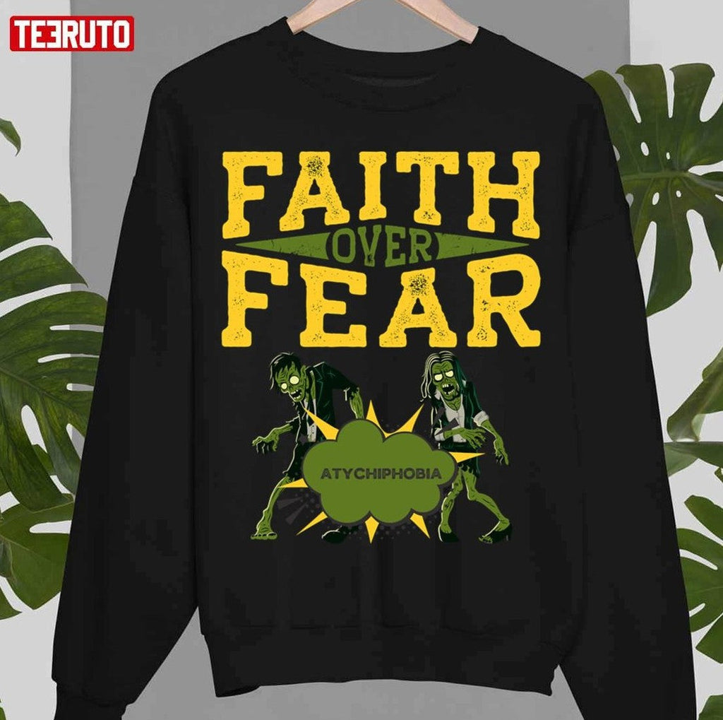 Atychiphobia Faith Over Fear Unisex T-Shirt