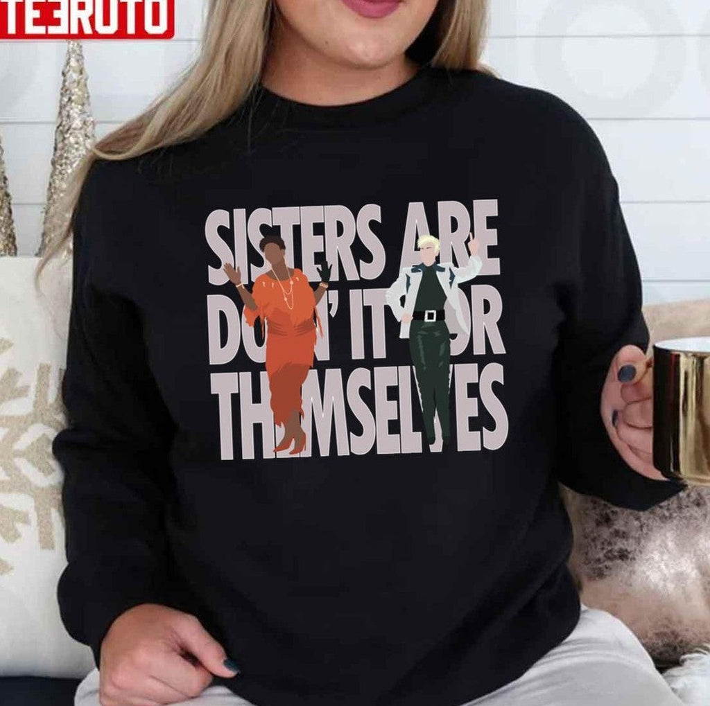 Annie &amp; Aretha Sisters Are Doin' It For Themselves Unisex T-Shirt