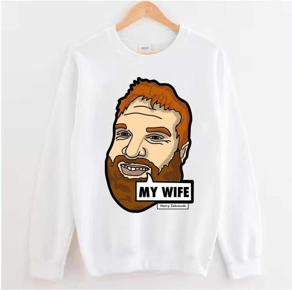 My Wife Meme Henry Zebrowski Unisex Sweatshirt