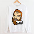 My Wife Meme Henry Zebrowski Unisex Sweatshirt
