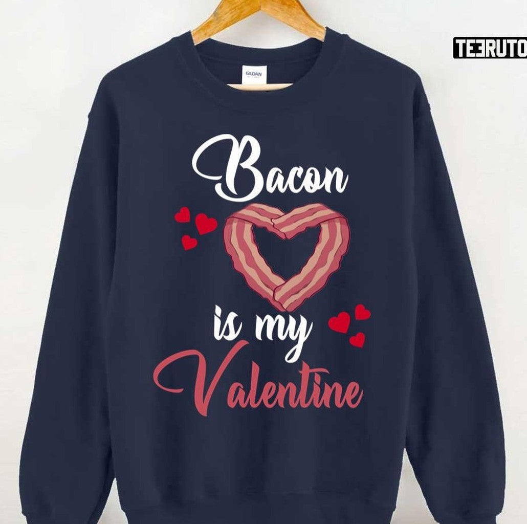 Bacon Is My Valentine Bacon Quote Unisex T-Shirt