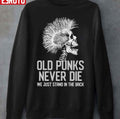 Punk Old Punks Never Die Unisex Sweatshirt