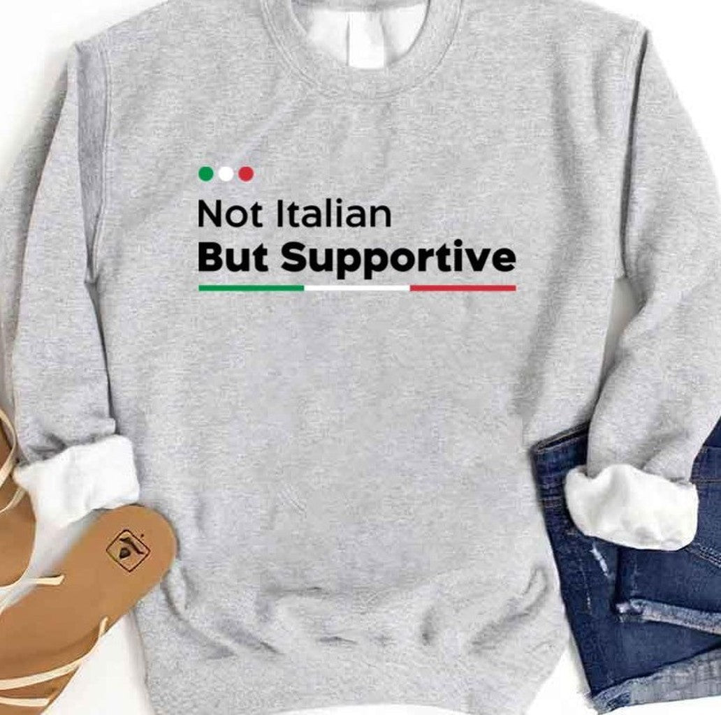 Not Italian But Supportive Graphic Unisex Sweatshirt
