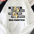 Be Sure You Put Your Feet In The Right Place Then Stand Firm Quotes By Famous People Unisex T-Shirt