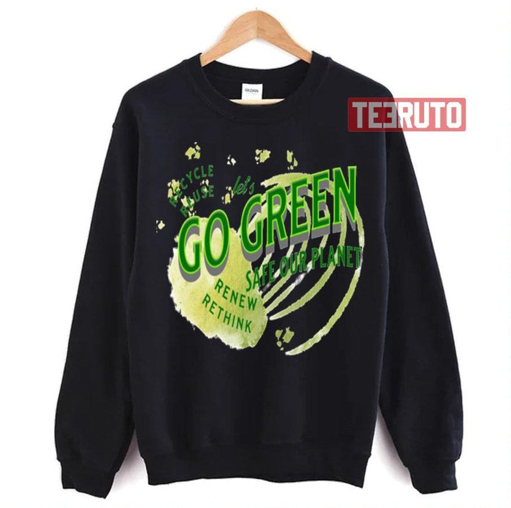 Safe Our Planet Recycle Reuse Renew Lets Go Green Unisex T-Shirt