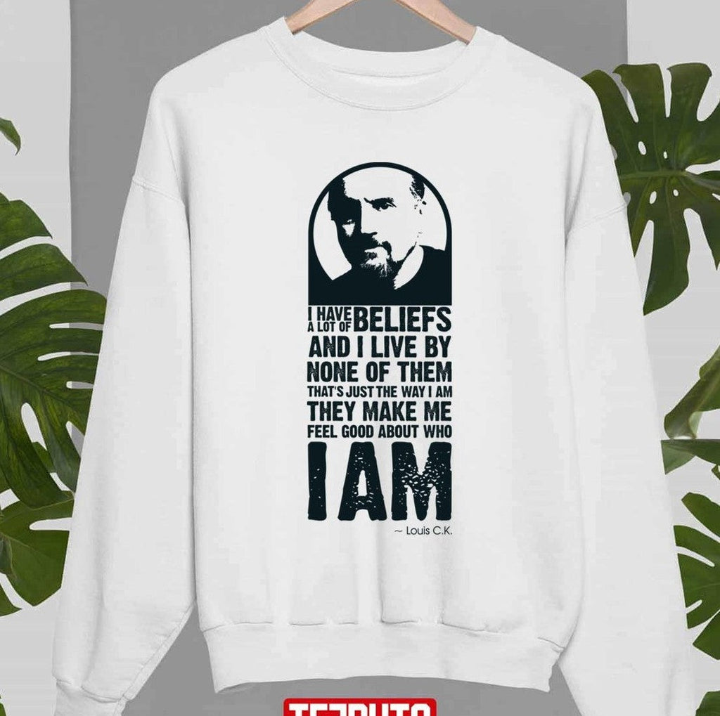 Beliefs Louis C.K. Quote Unisex Sweatshirt