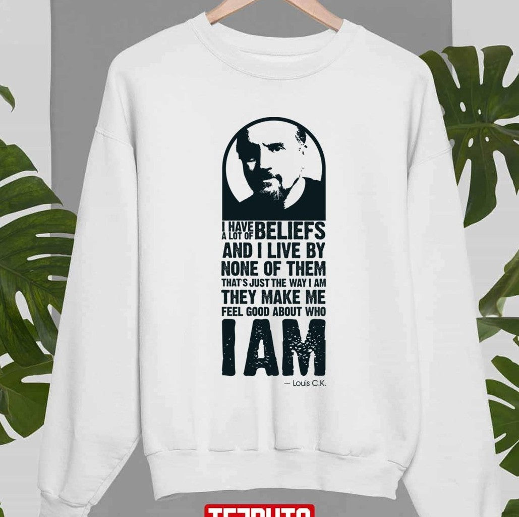 Beliefs Louis C.K. Quote Unisex Sweatshirt