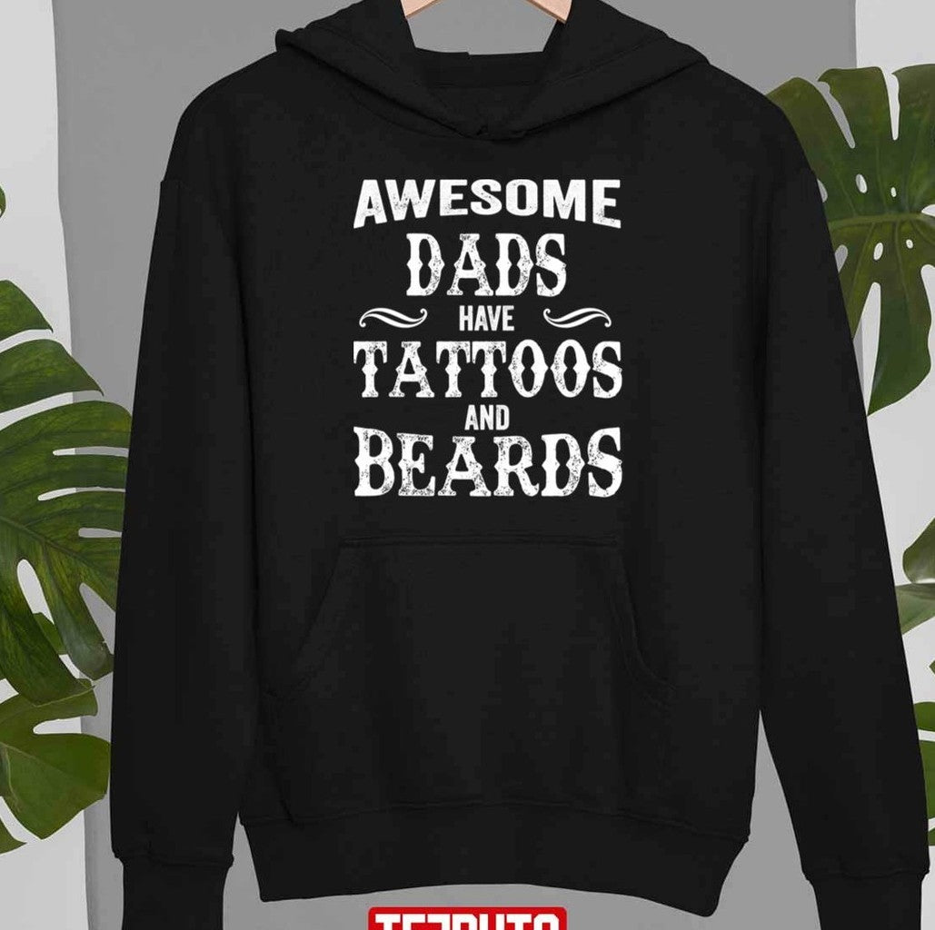 Awesome Dads Have Tattoos And Beards Unisex T-Shirt