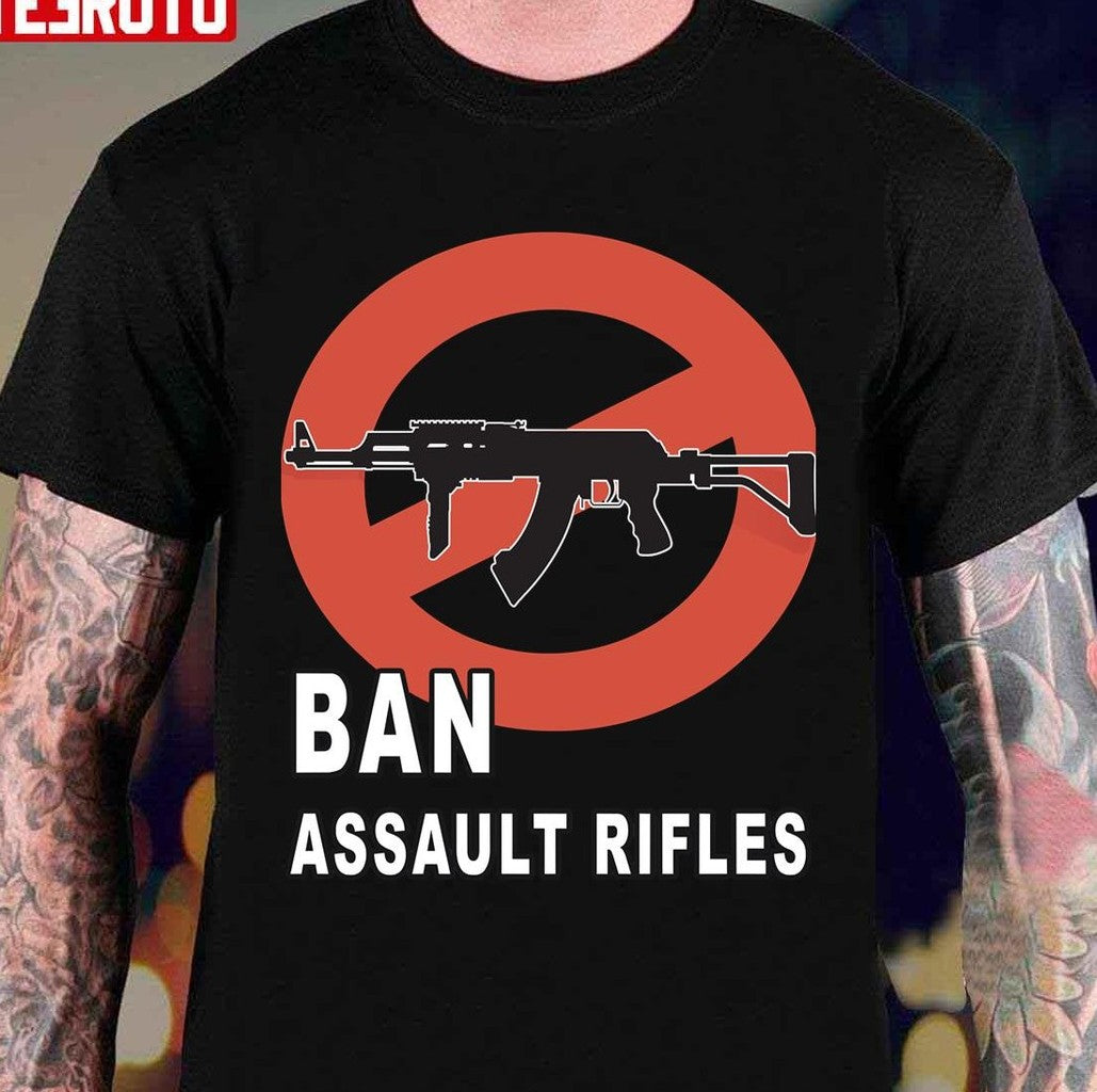 Ban Assault Rifles Gun Control Unisex T-Shirt