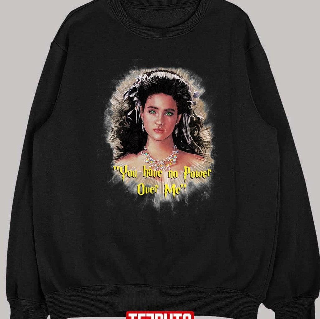 Sarah You Have No Power Over Me Jennifer Connelly Unisex T-Shirt