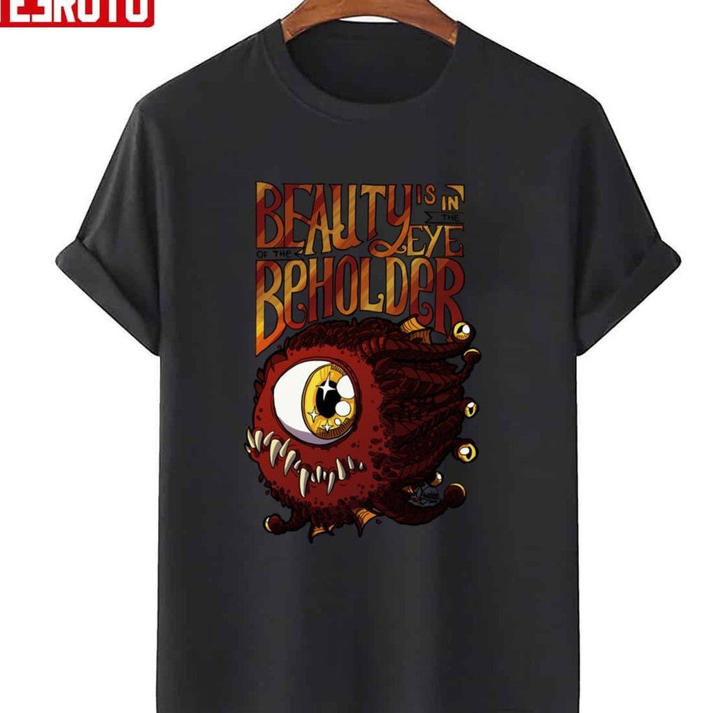 Beauty Is In The Eye Of The Beholder Unisex T-Shirt