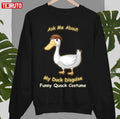 Ask Me About My Duck Disguise Funny Quack Costume Unisex Sweatshirt
