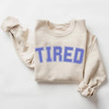 Tired Sweatshirt, Mood, Unisex Good Gift For Everyone, Fall Sweatshirt, Menswear, Womenswear, Fall and Winter Clothes Printed Sweaters