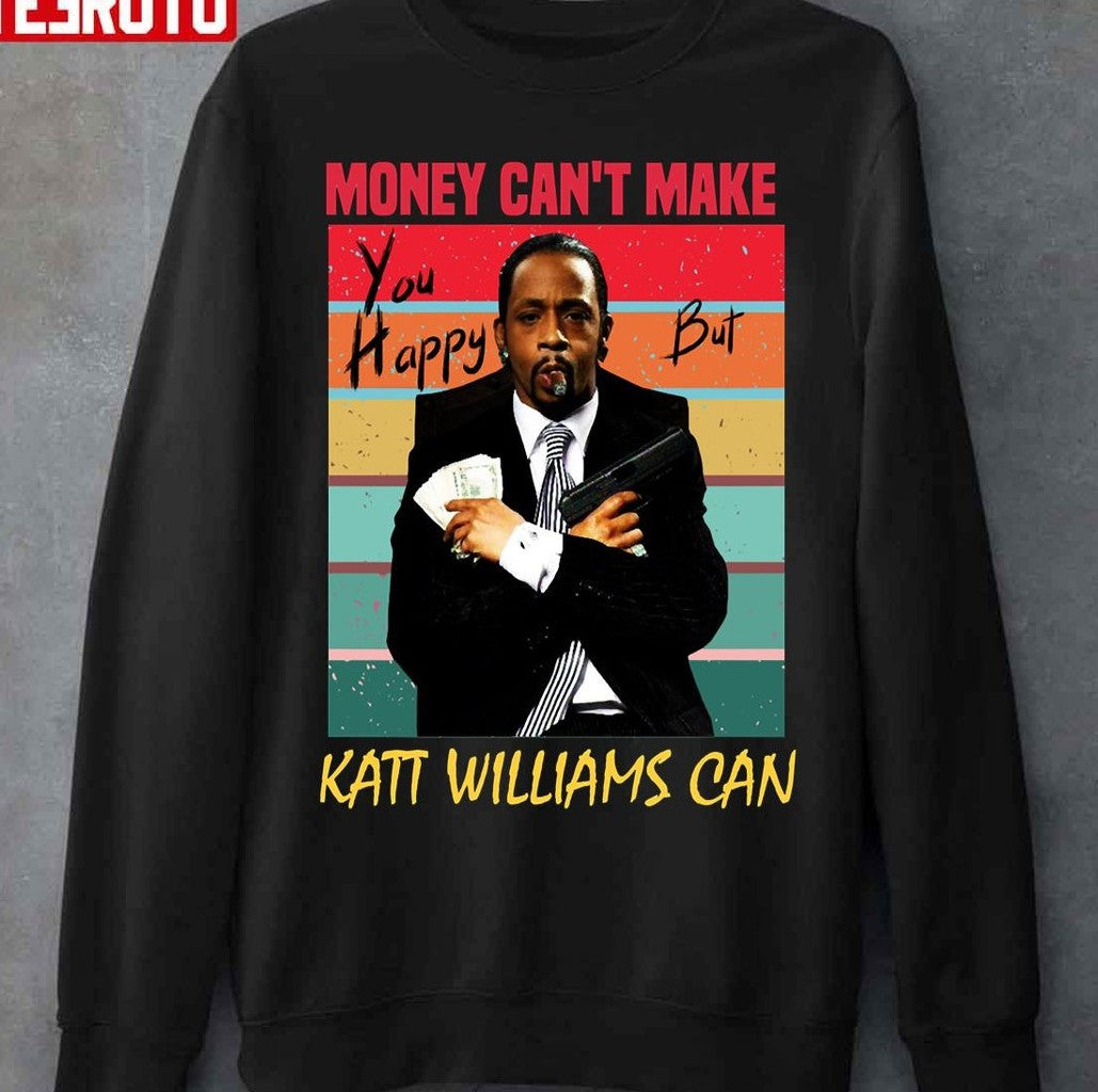 Money Can't Make You Happy But Katt Williams Can Unisex T-Shirt