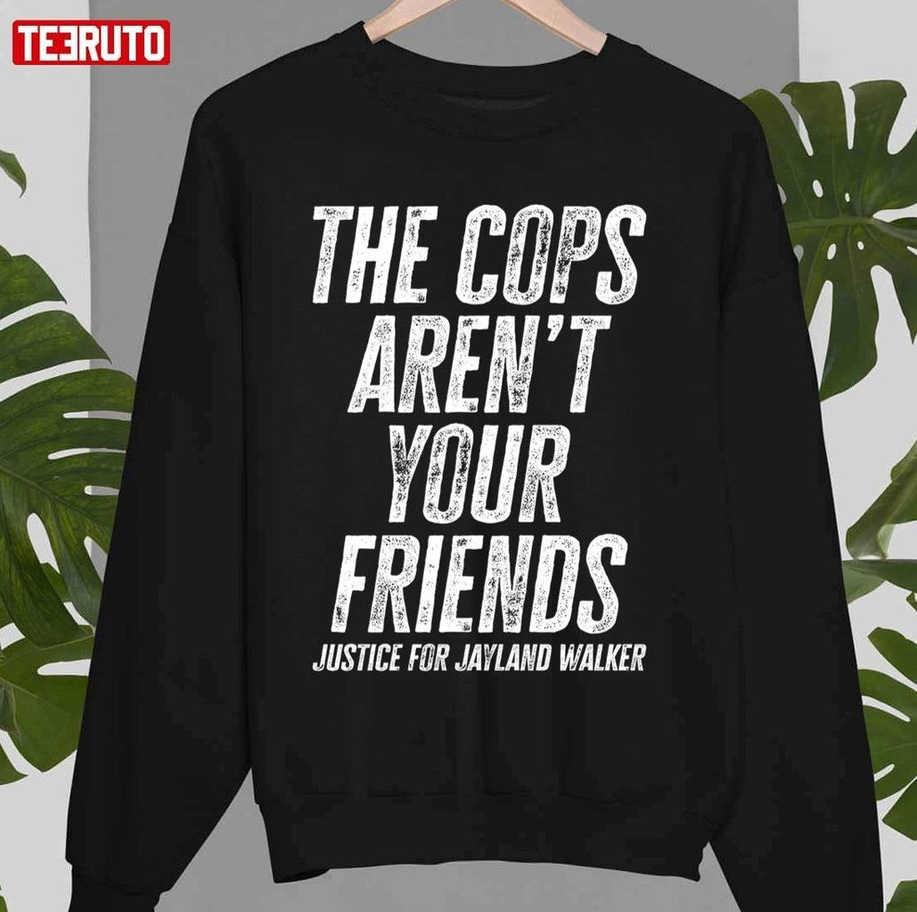 The Cops Aren't Your Friends Justice For Jayland Walker Unisex T-shirt