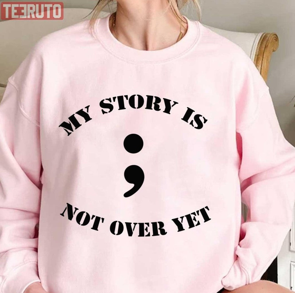 My Story Is Not Over Yet 13 Reasons Why Unisex Sweatshirt