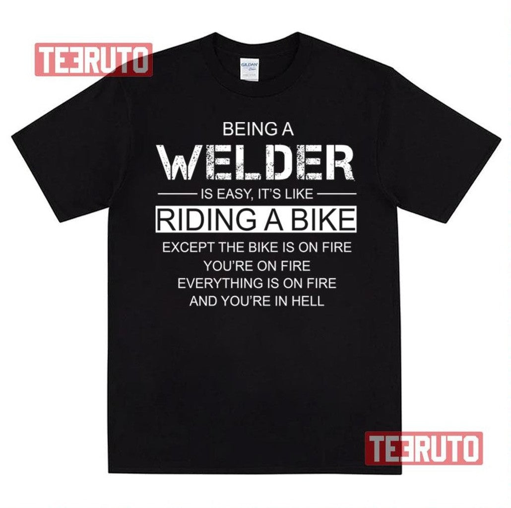 Being A Welder Is Like Riding A Bike Unisex T-Shirt