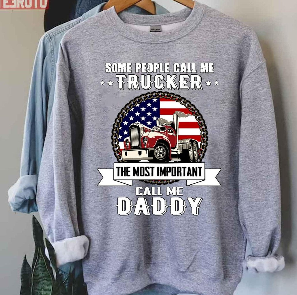 Some People Call Me Trucker The Most Important Call Me Daddy American Flag Unisex T-Shirt