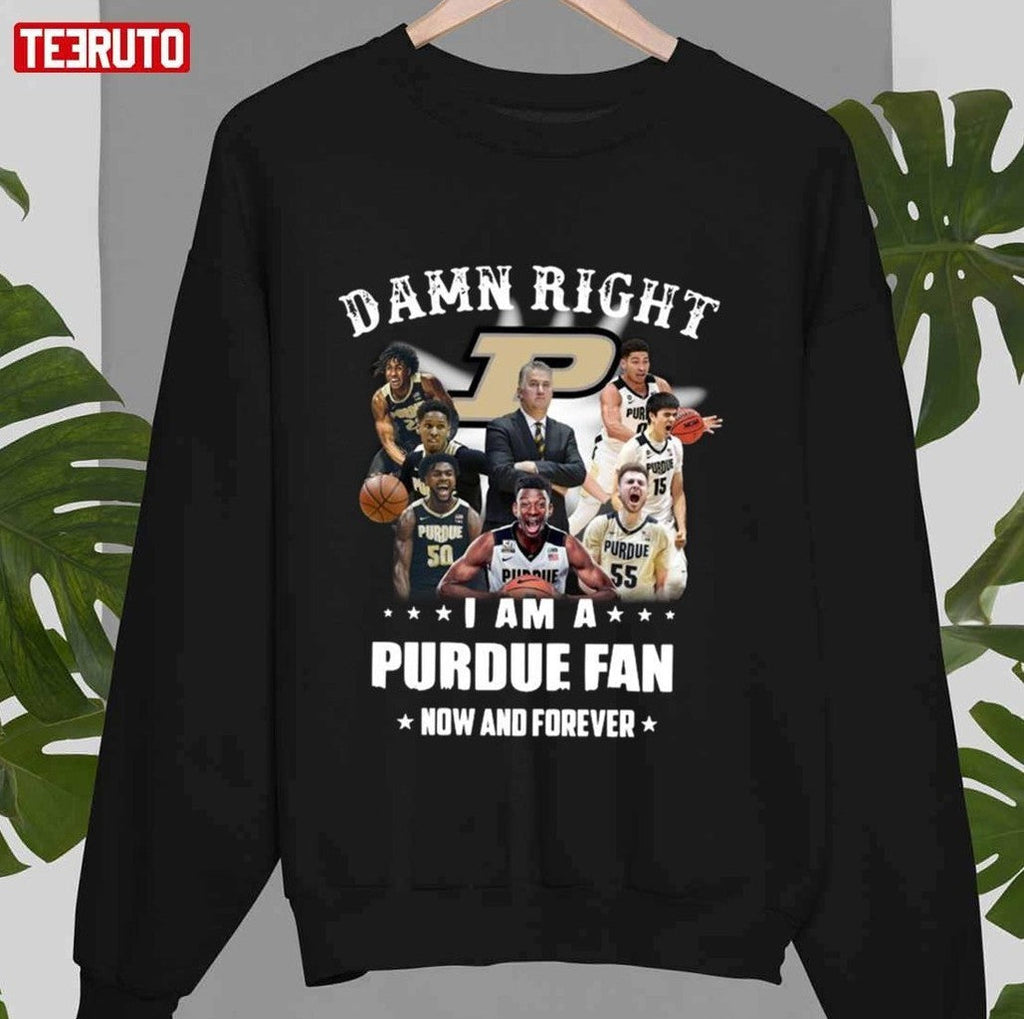 Purdue Boilermakers Team Football Players Damn Right I Am Purdue Fan Now And Forever Unisex T-Shirt