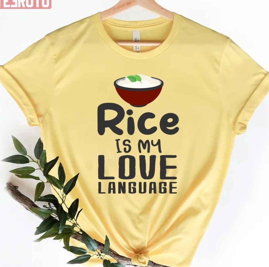 Rice Is My Love Language Funny Rice Love Unisex T-Shirt
