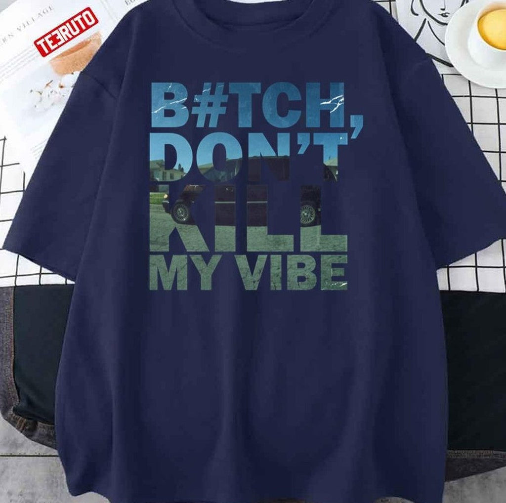 Bitch Don't Kill My Vibe Unisex Sweatshirt