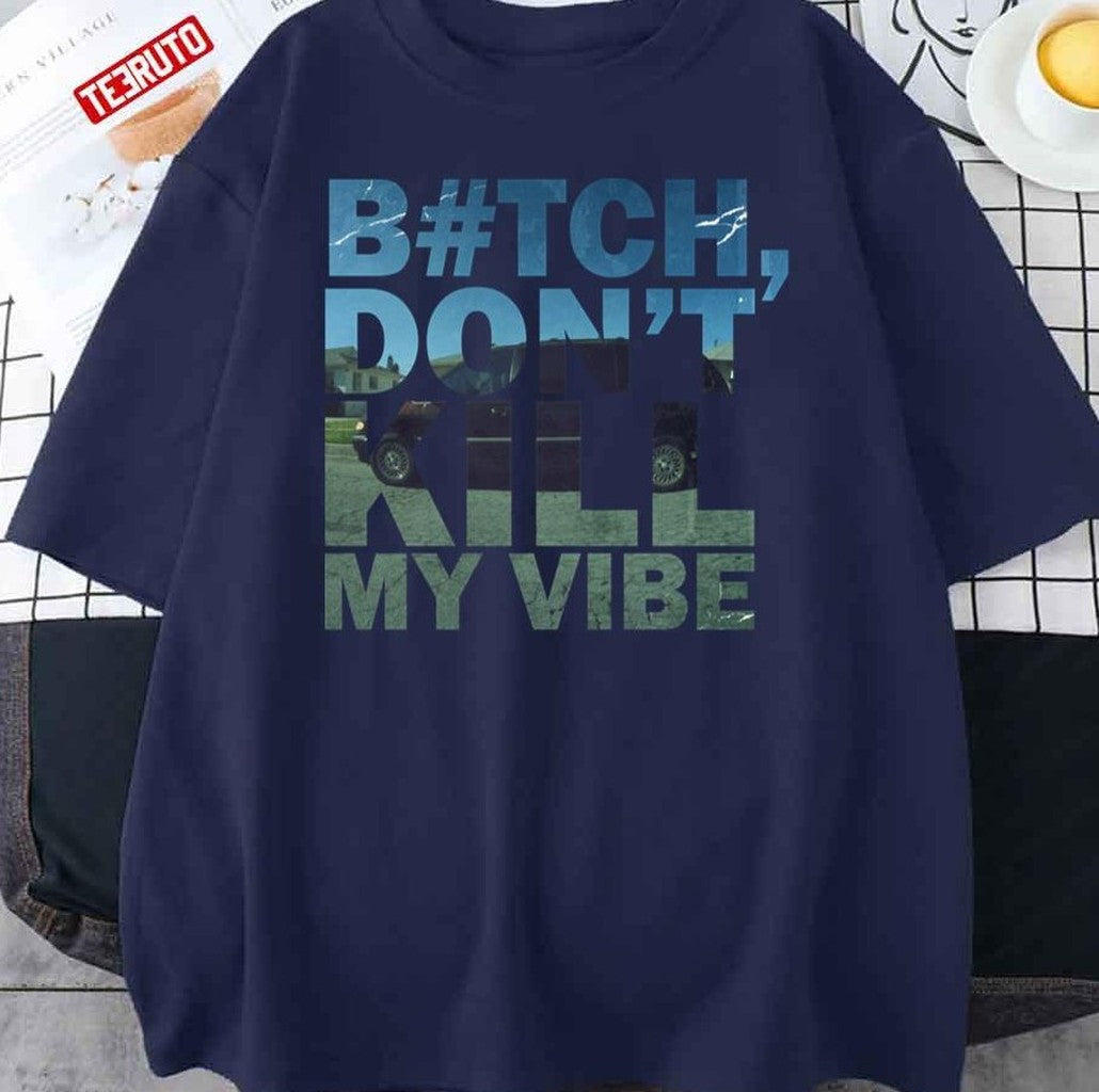 Bitch Don't Kill My Vibe Unisex Sweatshirt