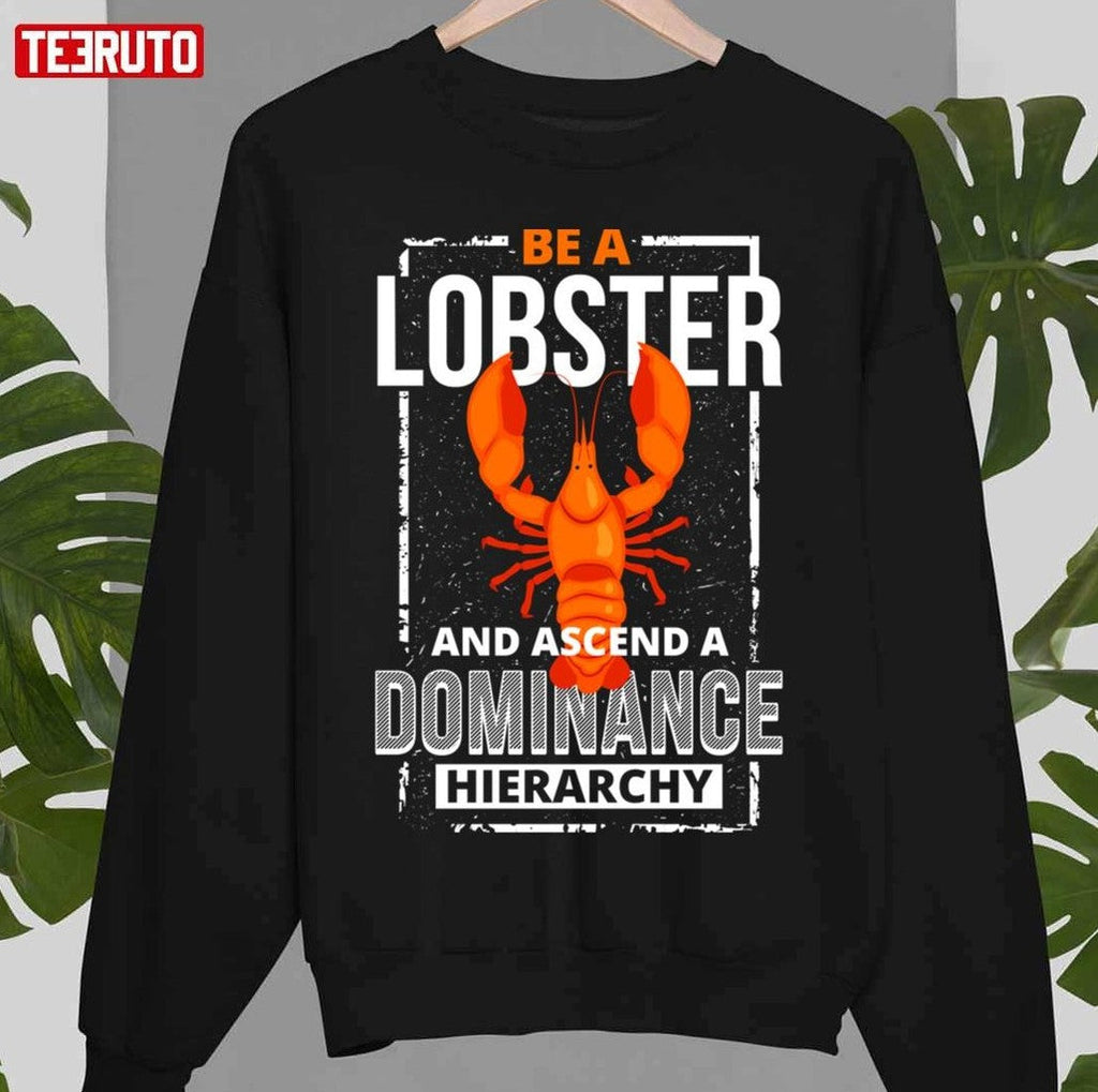 Be A Lobster And Ascend A Dominance Hierarchy Unisex T-Shirt