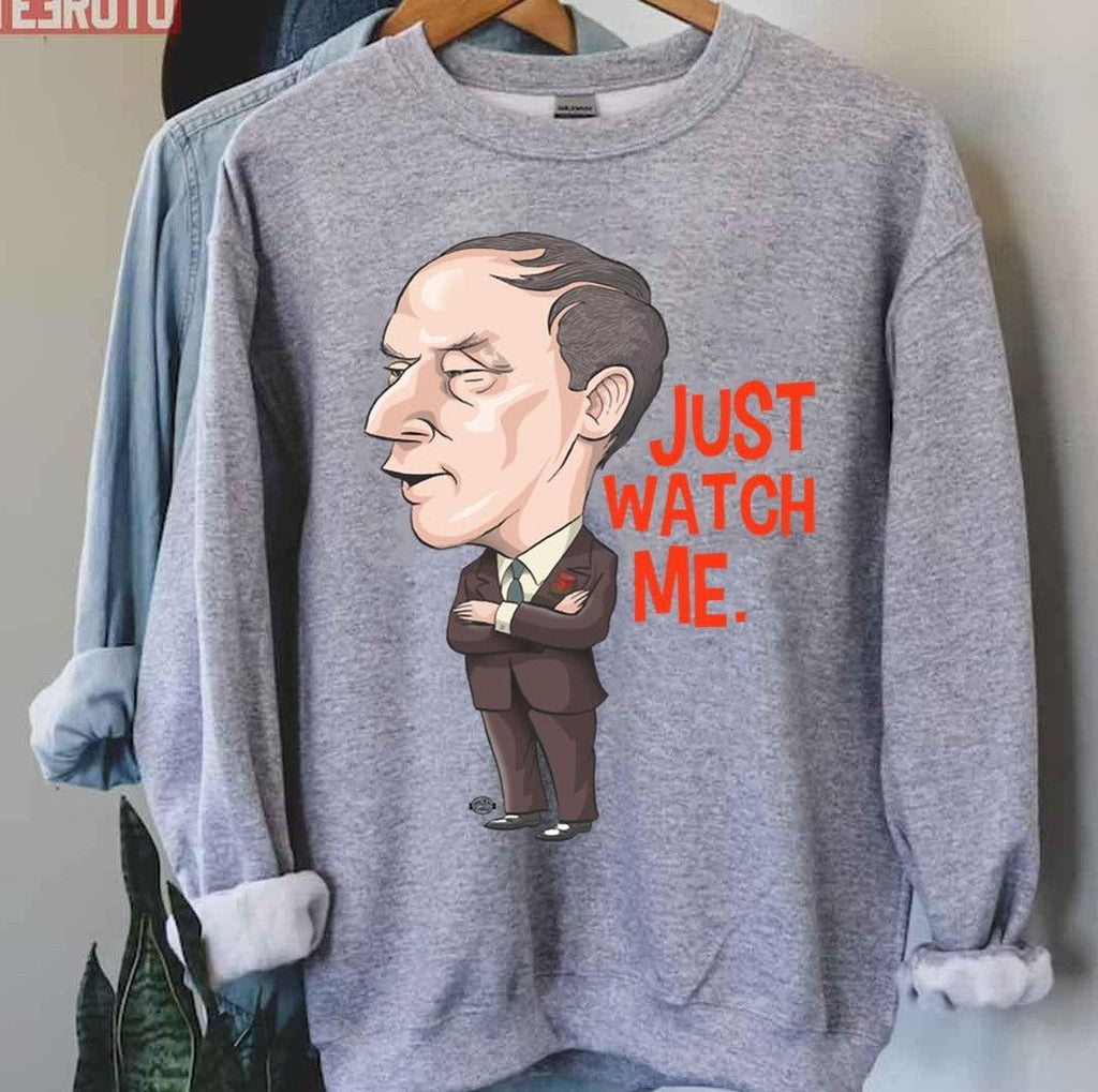 Pierre Trudeau Funny Just Watch Me Unisex T-Shirt