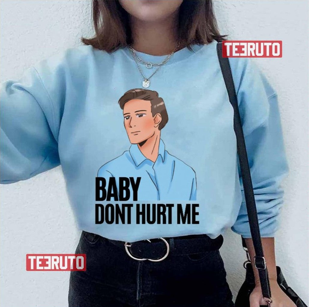 Baby Dont Hurt Me What Is Love Mike O'hearn Unisex T-Shirt