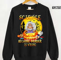 Science Because Murder Is Wrong Funny Halloween Party Unisex Sweatshirt