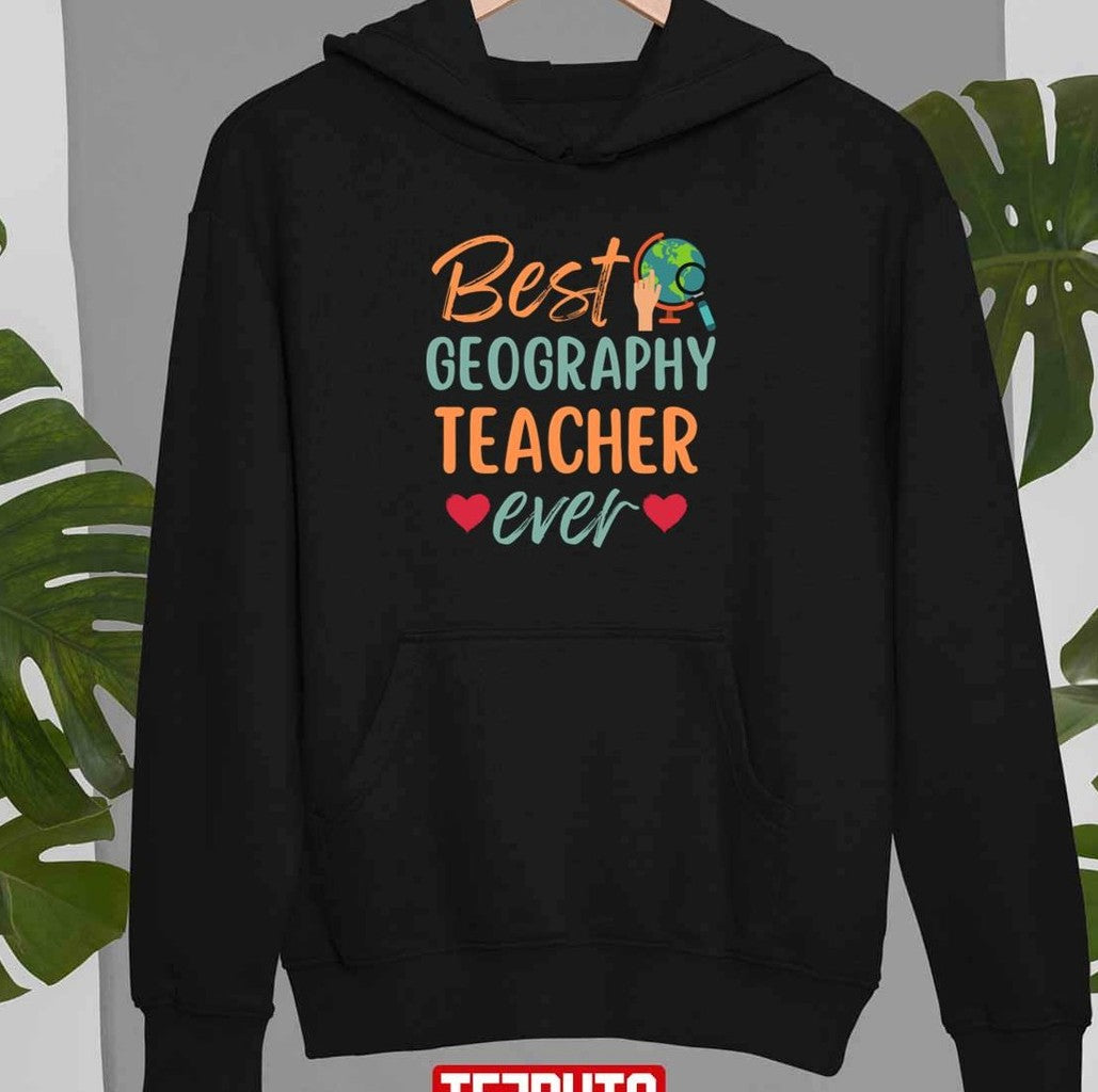 Best Geography Teacher Ever Gift For Geography Teacher Unisex T-shirt