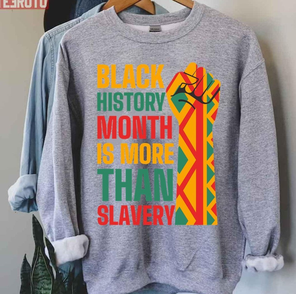Proud Black History Is More Than Slavery Unisex T-Shirt