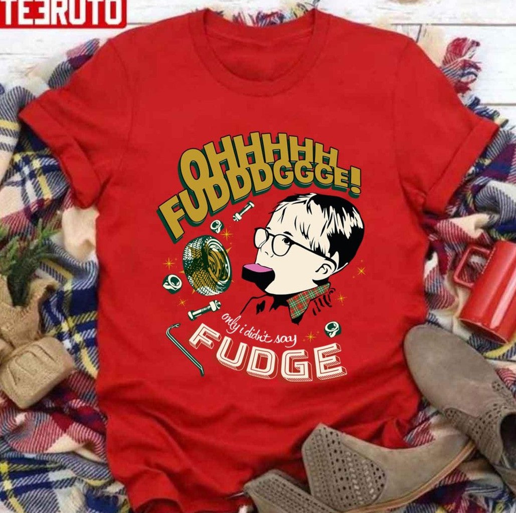 Only I Disn't Say Fudge A Christmas Story Unisex Sweatshirt
