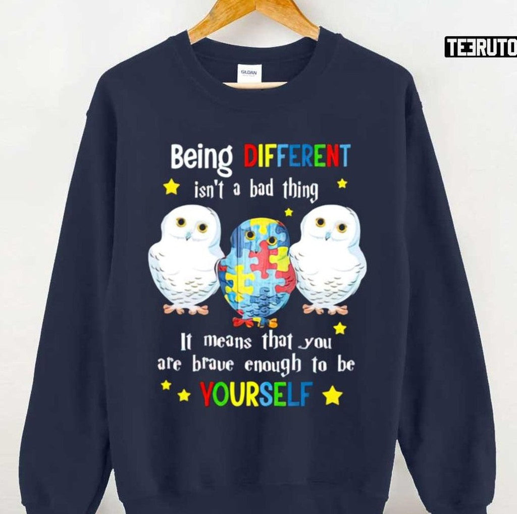 Owl Being Different Isnâ€™t A Bad Thing It Means That You Are Brave Enough To Be Yourself Unisex T-Shirt