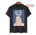 Rhobh Kim Richards Let's Talk Real Housewives Of Beverly Hills Unisex T-Shirt