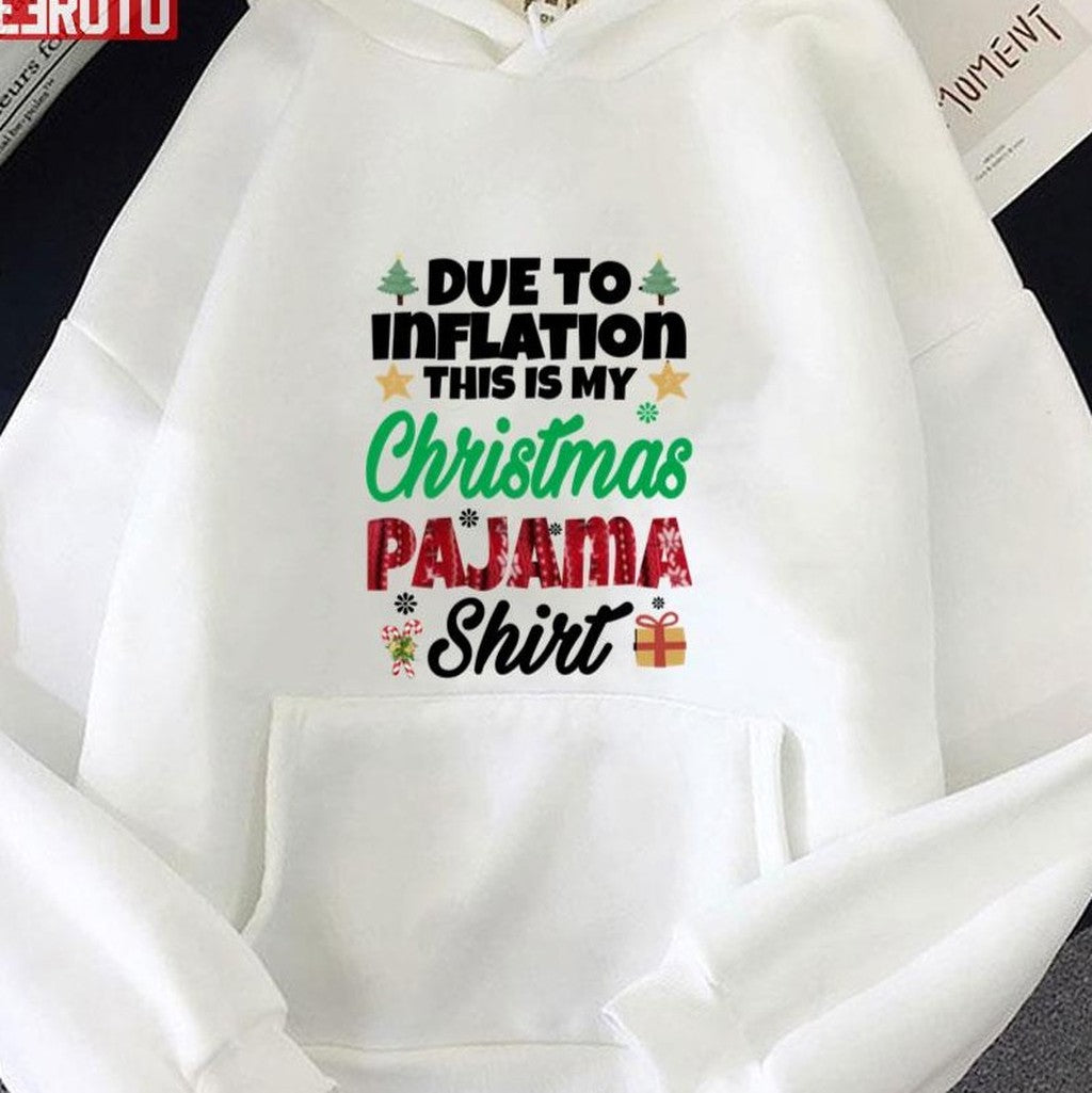 Quote Due To Inflation This Is My Christmas Pajama Shirt Unisex Sweatshirt