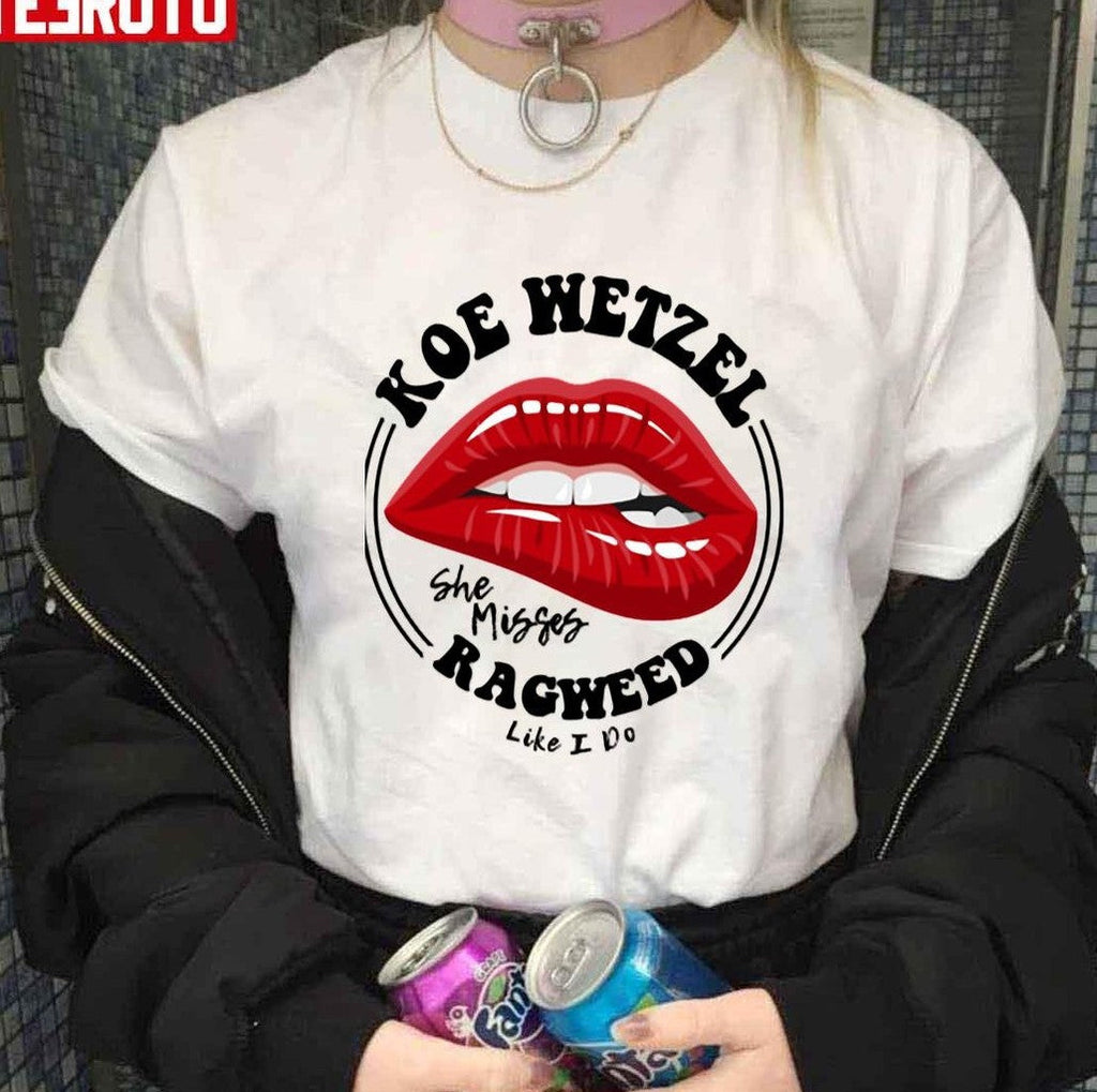 She Misses Ragweed Like I Do Koe Wetzel Unisex T-shirt