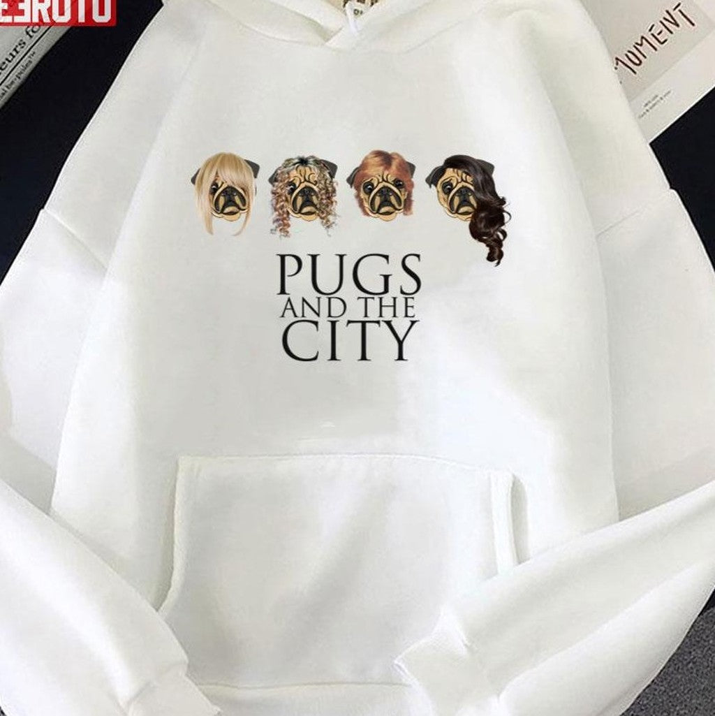 Pugs And The City Sex And The City Inspired Unisex Hoodie