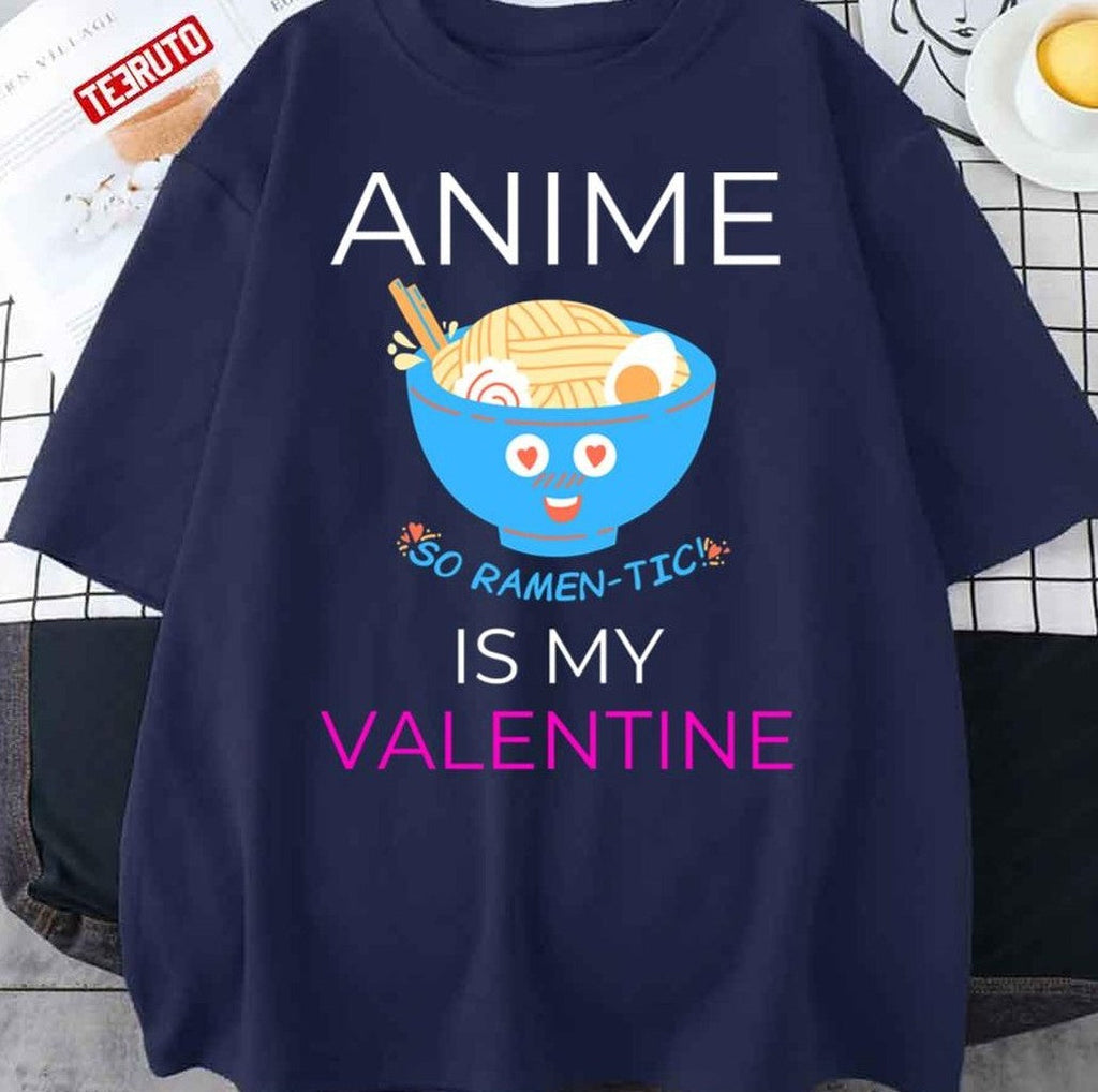 Anime Is My Valentine Unisex T-Shirt