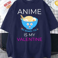 Anime Is My Valentine Unisex T-Shirt