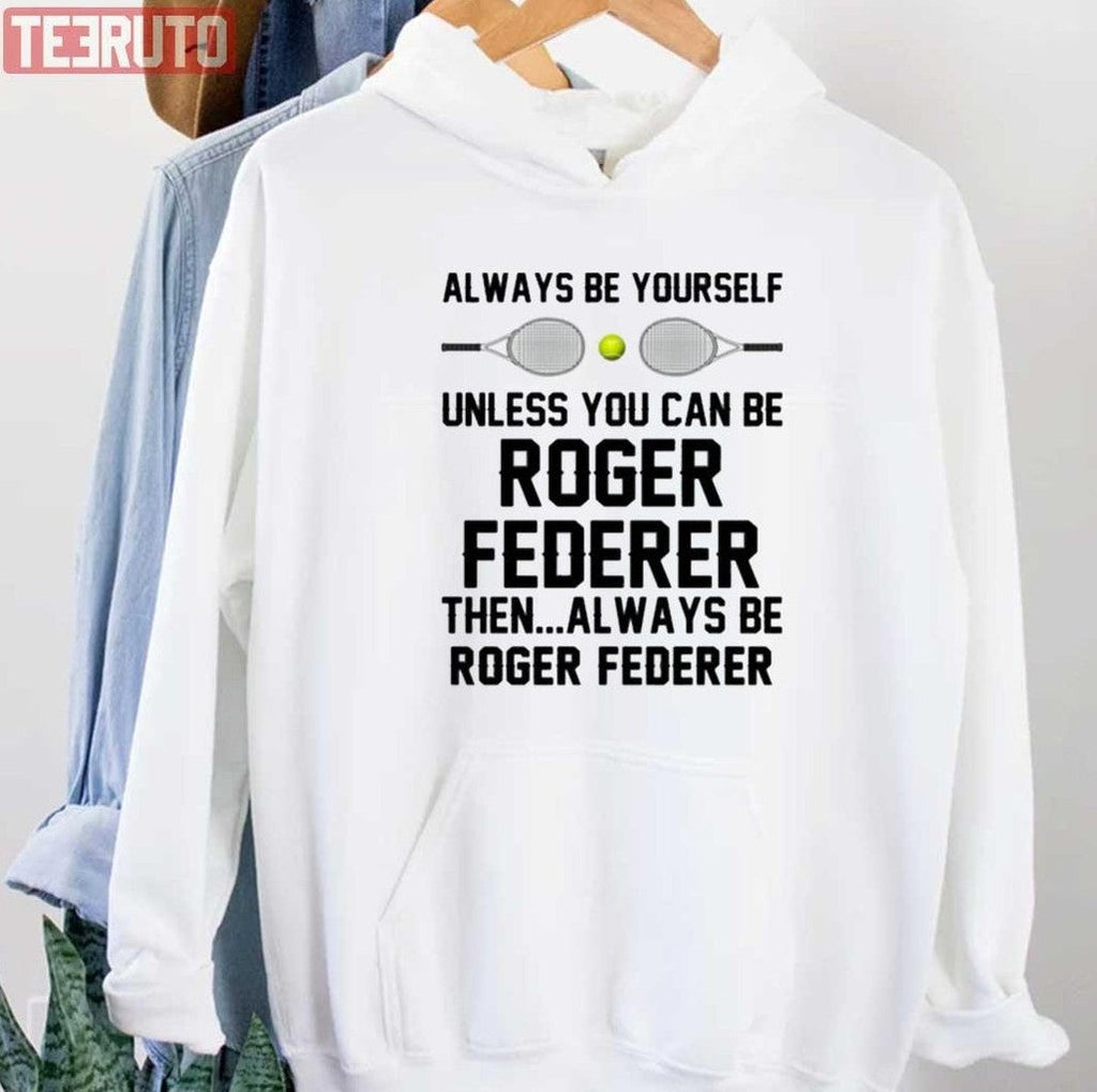 Roger Federer Is Always Federer Unisex T-Shirt