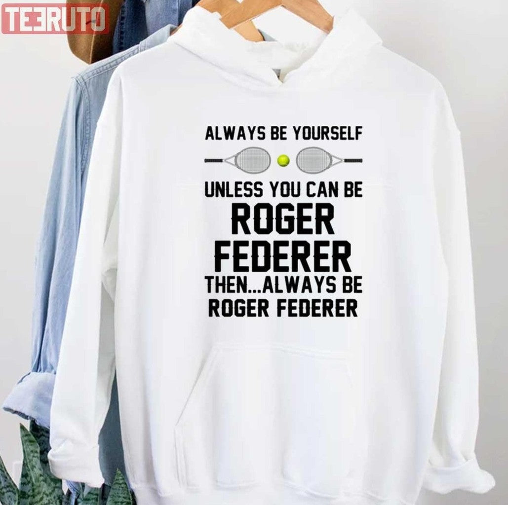 Roger Federer Is Always Federer Unisex T-Shirt