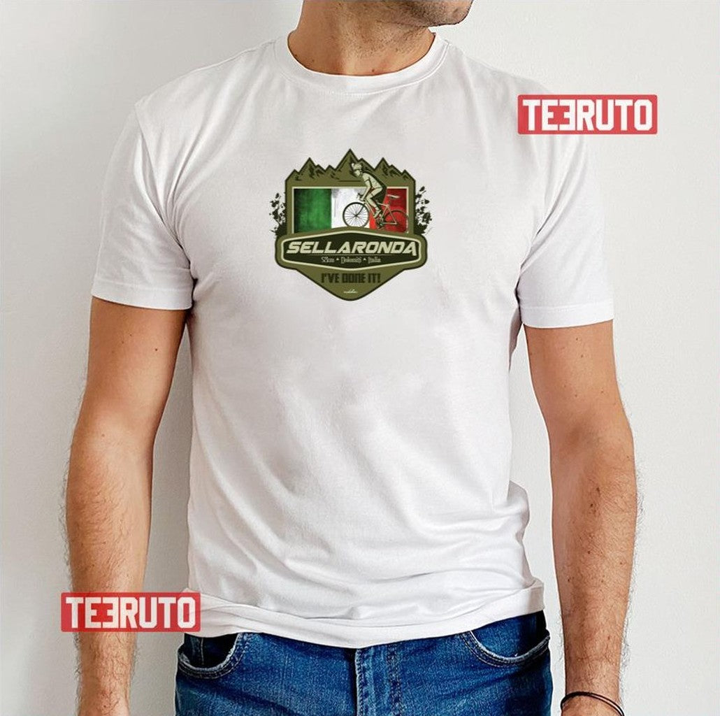 Sella Ronda Dolomites Sellaronda Italy Bicycle Ive Done It 01 Unisex T-Shirt